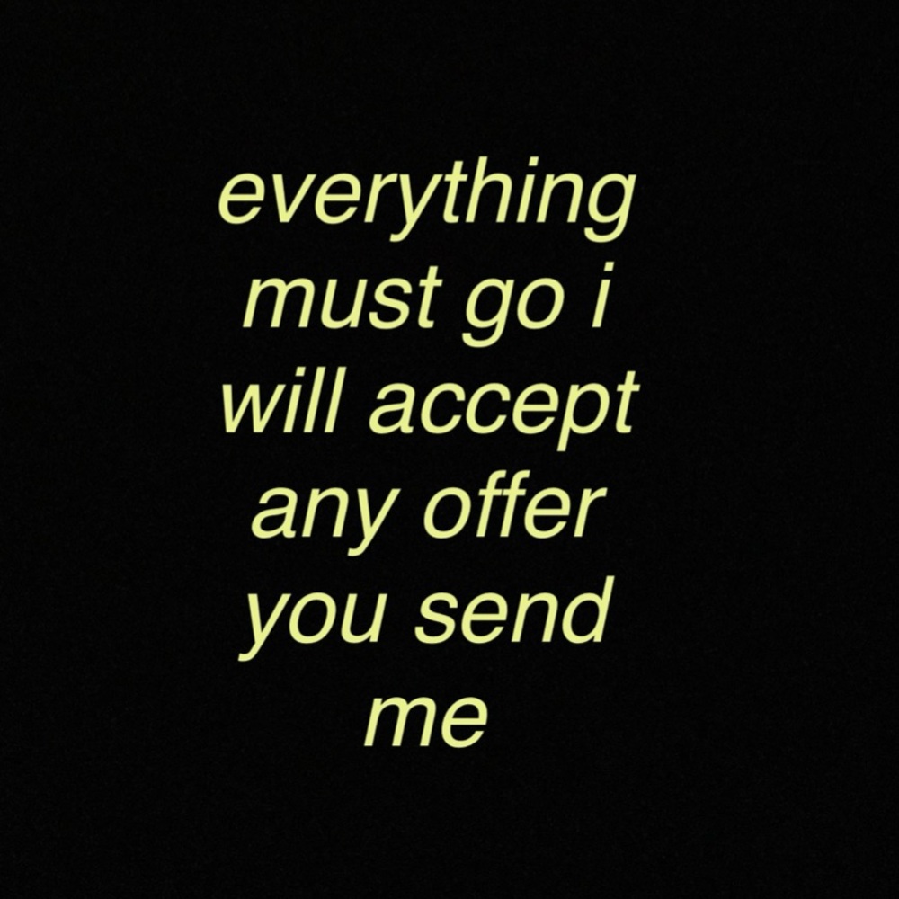 make a offer everything must go i will accept all your offer